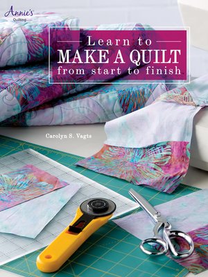 cover image of Learn to Make a Quilt from Start to Finish